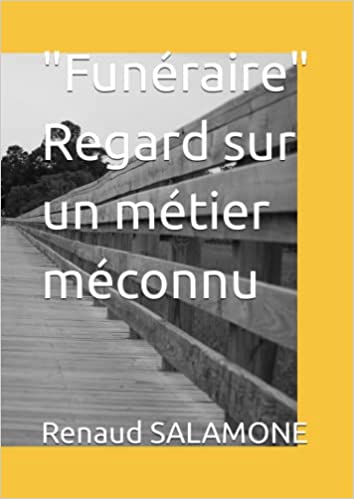 Découvrez le la couverture du livre de Renaud Salamone : "Funéraire" Regard sur un métier méconnu